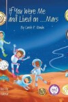 Book cover for If You Were Me and Lived on... Mars