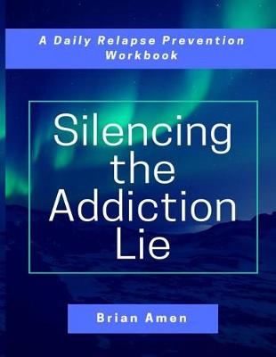 Book cover for Silencing the Addiction Lie