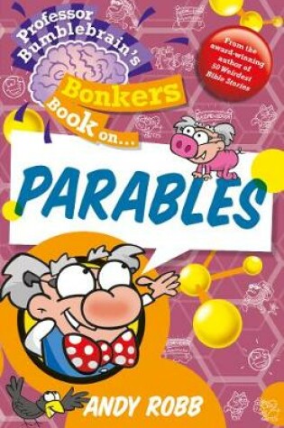 Cover of Professor Bumblebrain's Bonkers Book on The Parables