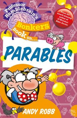 Book cover for Professor Bumblebrain's Bonkers Book on The Parables