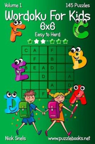 Cover of Wordoku For Kids 6x6 - Easy to Hard - Volume 1 - 145 Puzzles