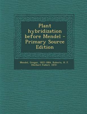 Book cover for Plant Hybridization Before Mendel - Primary Source Edition