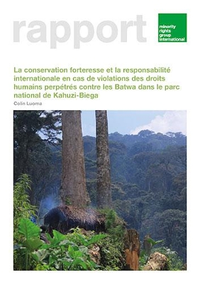Book cover for La conservation forteresse et la responsabilité internationale en cas de violations des droits de l’homme perpétrées contre les Batwa dans le parc national de Kahuzi-Biega