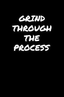 Book cover for Grind Through The Process