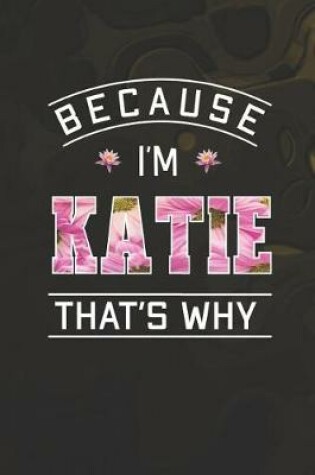 Cover of Because I'm Katie That's Why