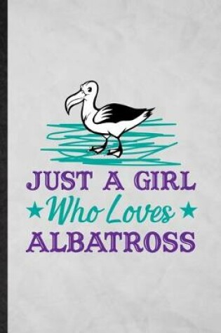 Cover of Just a Girl Who Loves Albatross