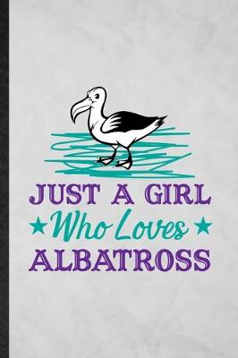 Book cover for Just a Girl Who Loves Albatross