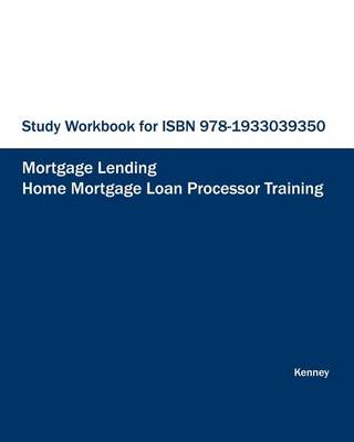 Book cover for STUDY WORKBOOK FOR ISBN 978-1933039350 Home Mortgage Loan Processor Training