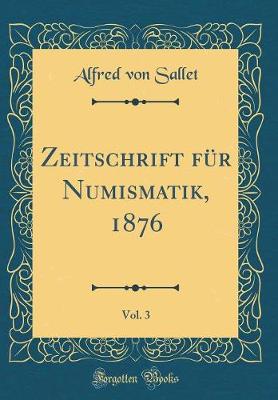 Book cover for Zeitschrift für Numismatik, 1876, Vol. 3 (Classic Reprint)