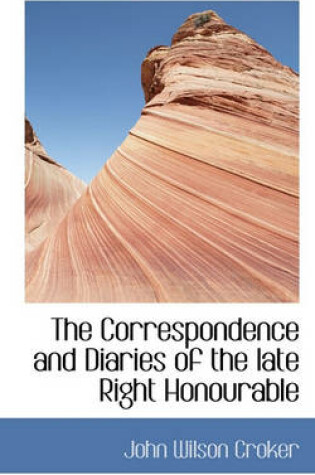 Cover of The Correspondence and Diaries of the Late Right Honourable