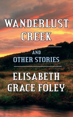 Book cover for Wanderlust Creek and Other Stories