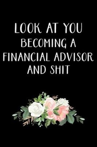 Cover of Look at You Becoming a Financial Advisor and Shit