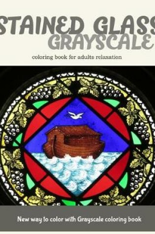 Cover of Stained Glass GrayScale Coloring Book for Adults Relaxation