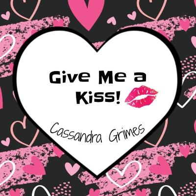 Book cover for Give Me a Kiss