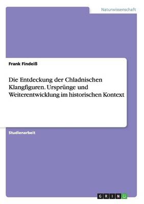 Book cover for Die Entdeckung der Chladnischen Klangfiguren. Ursprünge und Weiterentwicklung im historischen Kontext