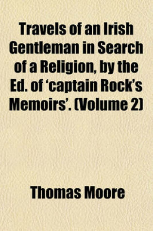 Cover of Travels of an Irish Gentleman in Search of a Religion, by the Ed. of 'Captain Rock's Memoirs'. (Volume 2)