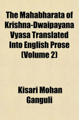 Cover of The Mahabharata of Krishna-Dwaipayana Vyasa Translated Into English Prose (Volume 2)