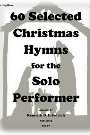 Cover of 60 Selected Christmas Hymns for the Solo Performer-string bass version