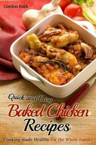 Cover of Quick and Easy Baked Chicken Recipes