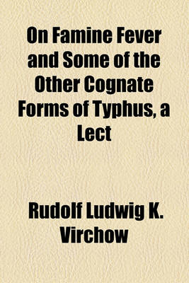 Book cover for On Famine Fever and Some of the Other Cognate Forms of Typhus, a Lect