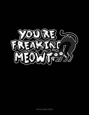 Book cover for You're Freaking Meowt