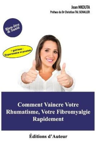 Cover of Comment Vaincre Votre Rhumatisme, Votre Fibromyalgie Rapidement