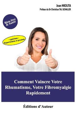 Book cover for Comment Vaincre Votre Rhumatisme, Votre Fibromyalgie Rapidement