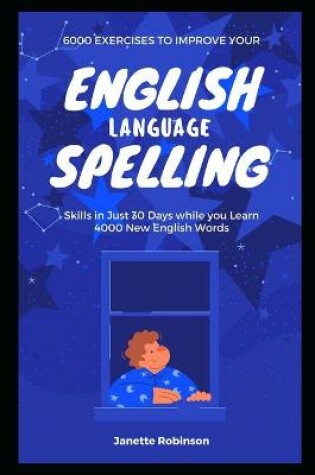 Cover of 6000 Exercises to Improve your English Language Spelling Skills in Just 30 Days while you Learn 4000 New English Words