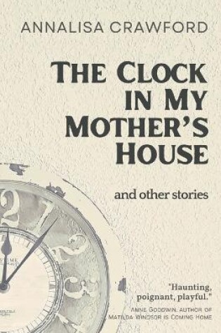 Cover of The Clock in My Mother's House and other stories