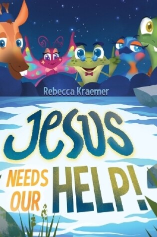 Cover of Jesus Needs Our Help!