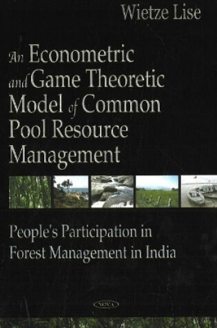 Cover of Econometric & Game Theoretic Model of Common Pool Resource Management