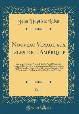 Book cover for Nouveau Voyage Aux Isles de l'Amerique, Vol. 4