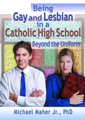 Book cover for Being Gay and Lesbian in a Catholic High School