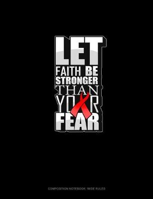 Cover of Let Faith Be Stronger Than Your Fear