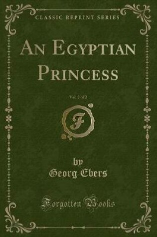 Cover of An Egyptian Princess, Vol. 2 of 2 (Classic Reprint)