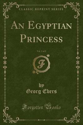 Book cover for An Egyptian Princess, Vol. 2 of 2 (Classic Reprint)