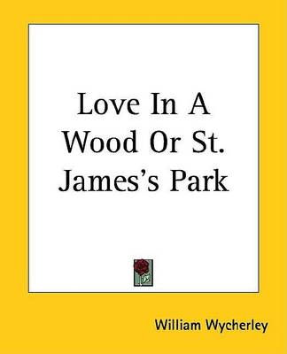 Book cover for Love in a Wood or St. James's Park