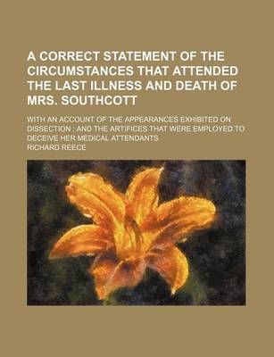 Book cover for A Correct Statement of the Circumstances That Attended the Last Illness and Death of Mrs. Southcott; With an Account of the Appearances Exhibited on