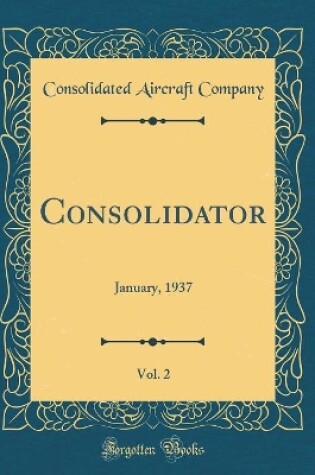 Cover of Consolidator, Vol. 2: January, 1937 (Classic Reprint)