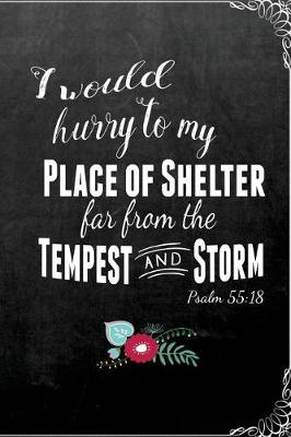 Book cover for I Would Hurry To My Place of Shelter Far From the Tempest and Storm Psalm 55