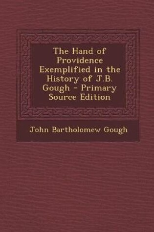 Cover of The Hand of Providence Exemplified in the History of J.B. Gough