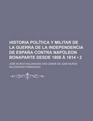 Book cover for Historia Politica y Militar de La Guerra de La Independencia de Espana Contra Napoleon Bonaparte Desde 1808 a 1814 (2)