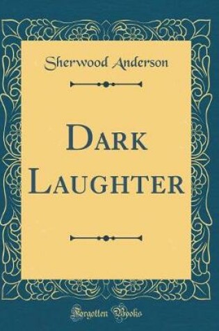 Cover of Dark Laughter (Classic Reprint)