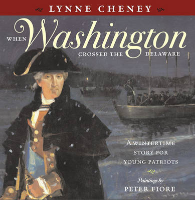 Book cover for When Washington Crossed the Delaware: A Wintertime Story for Young Patriots