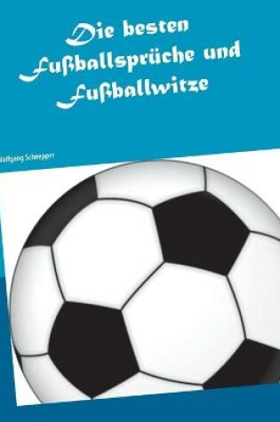 Cover of Die besten Fussballspruche und Fussballwitze