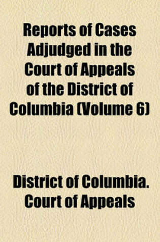 Cover of Reports of Cases Adjudged in the Court of Appeals of the District of Columbia Volume 6