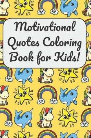 Cover of Motivational Quotes Coloring Book for Kids!