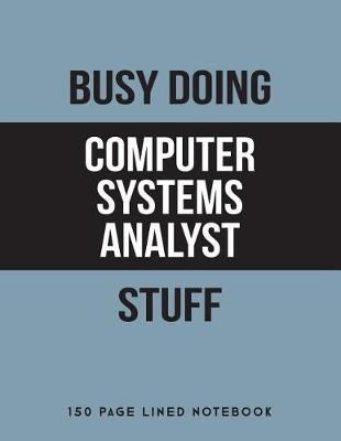 Book cover for Busy Doing Computer Systems Analyst Stuff