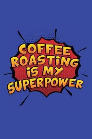 Cover of Coffee Roasting Is My Superpower