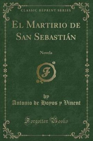 Cover of El Martirio de San Sebastián: Novela (Classic Reprint)